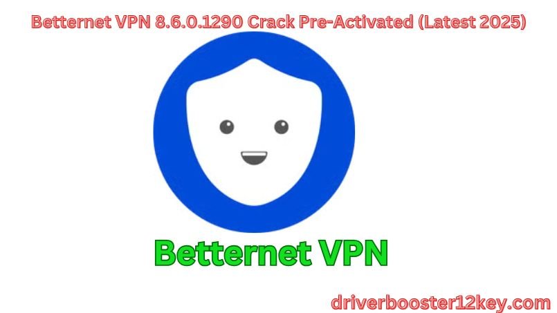 Betternet VPN Crack-By_driverbooster12key.com